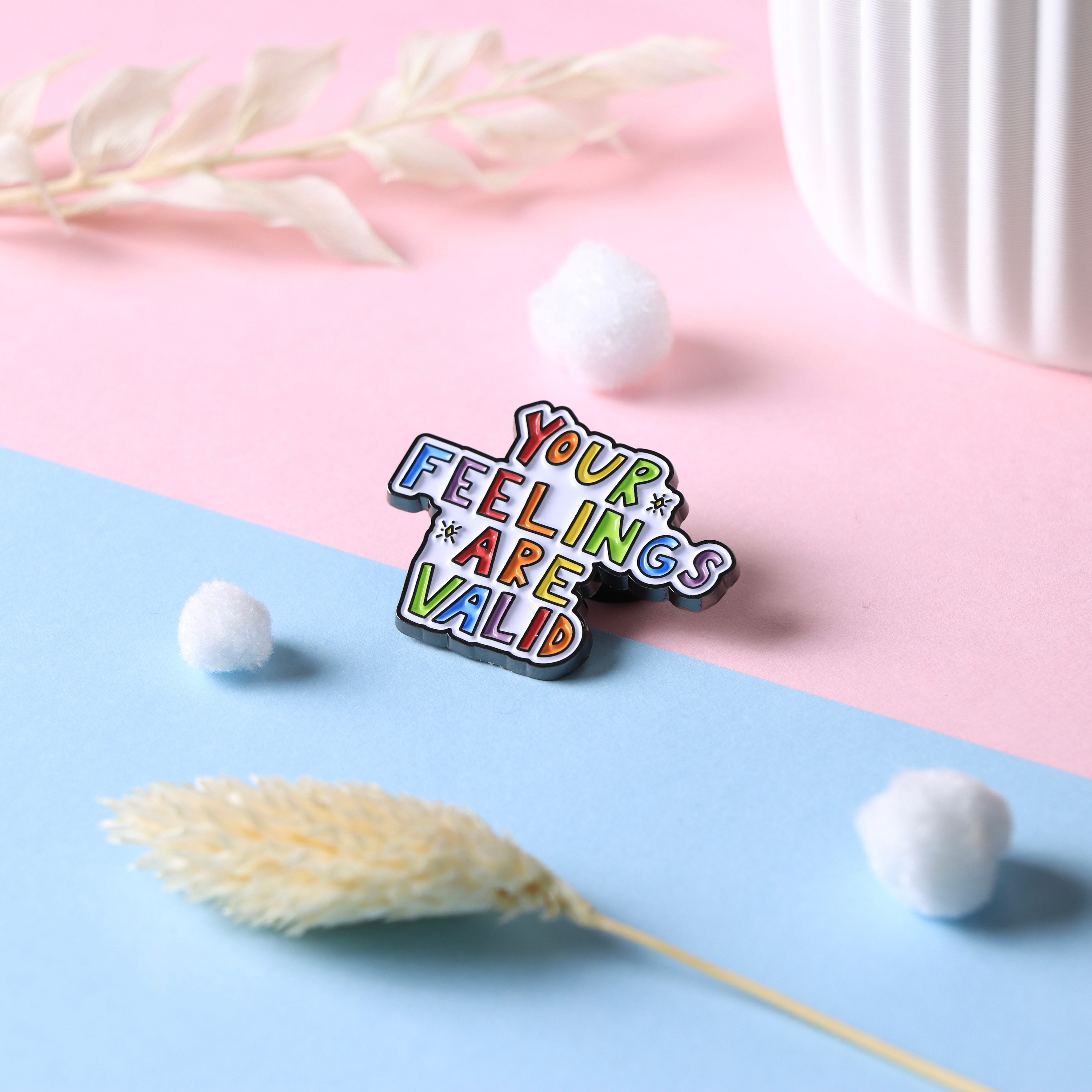 "Your Feelings are valid" Pin